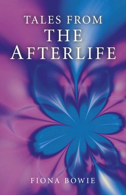 Fiona Bowie - Tales From the Afterlife, E-bok