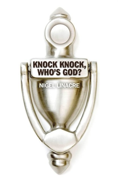 Nigel Linacre - Knock Knock, Who's God?, E-bok