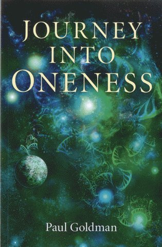 Paul Goldman - Journey Into Oneness, Häftad