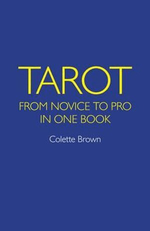 Colette Brown - Tarot: From Novice to Pro in One Book, Häftad. Tillgänglighet: Lägg i varukorg