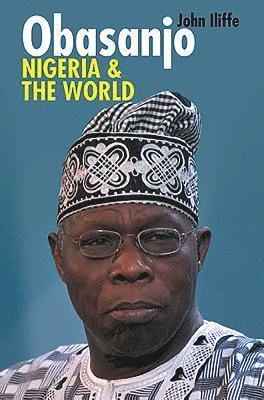 Obasanjo, Nigeria and the World av John Iliffe