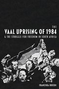 Vaal Uprising of 1984 & the Struggle for Freedom in South Africa