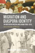 Migration and Diaspora Identity in Northern Nigeria and Ghana, 1900-1970