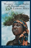 Women's Land Rights and Privatization in Eastern Africa