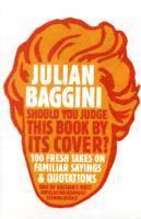 Julian Baggini - Should You Judge This Book By Its Cover?, Häftad