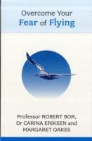 Robert Bor - Overcome Your Fear of Flying: A Spiritual System to Create Inner Alignment Through Dreams, Häftad