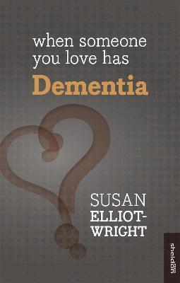 Susan Elliot-Wright - When Someone You Love Has Dementia, Häftad