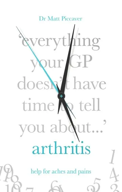 Matt Piccaver - Everything Your GP Doesn't Have Time to Tell You About Arthritis, E-bok. Tillgänglighet: Lägg i varukorg