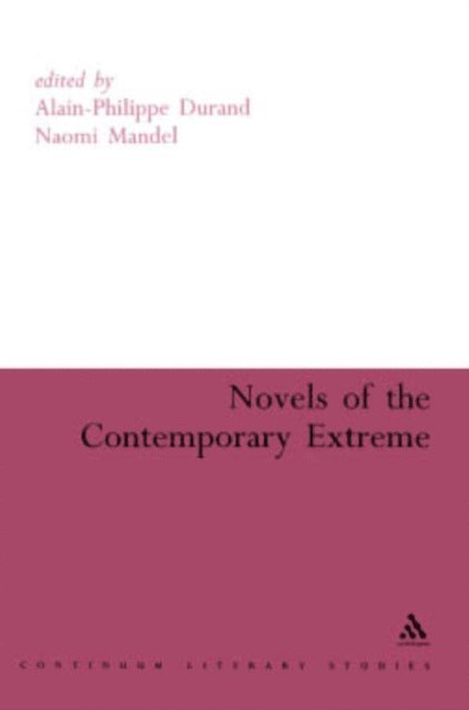 Alain-Philippe Durand, Naomi Mandel - Novels of the Contemporary Extreme, E-bok