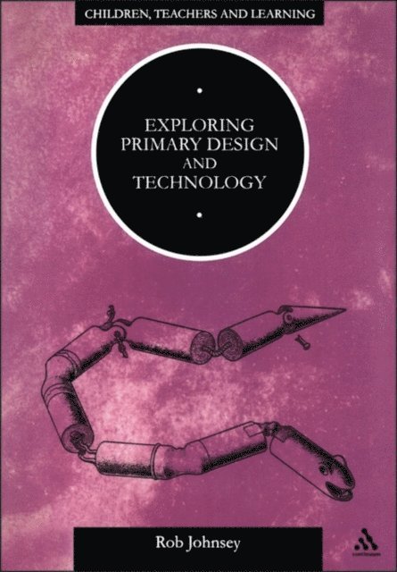 Rob Johnsey - Exploring Primary Design and Technology, E-bok