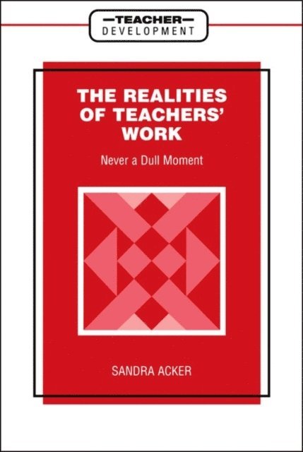 Sandra Acker - Realities of Teachers' Work, E-bok