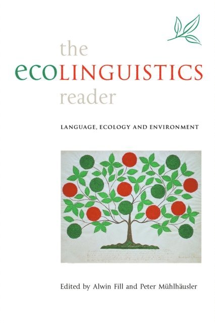 Alwin Fill, Peter Mühlhäusler - Ecolinguistics Reader, E-bok