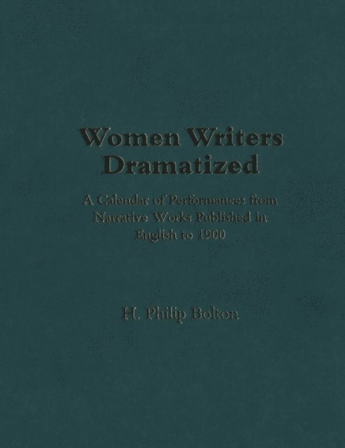 H. Philip Bolton - Women Writers Dramatized, E-bok