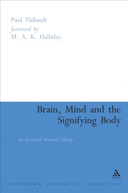 Paul Thibault - Brain, Mind and the Signifying Body, E-bok