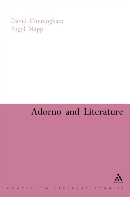 David Cunningham, Nigel Mapp - Adorno and Literature, E-bok