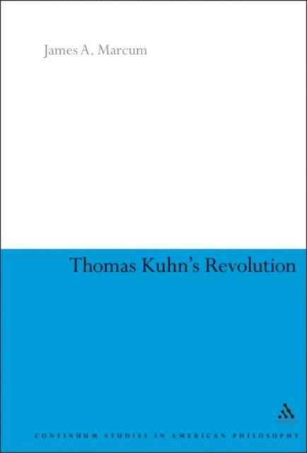 James A. Marcum - Thomas Kuhn's Revolution, E-bok