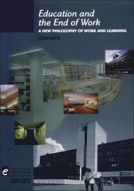 John White - Education and the End of Work, E-bok