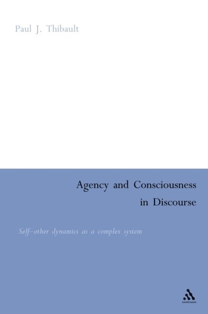 Paul Thibault - Agency and Consciousness in Discourse, E-bok
