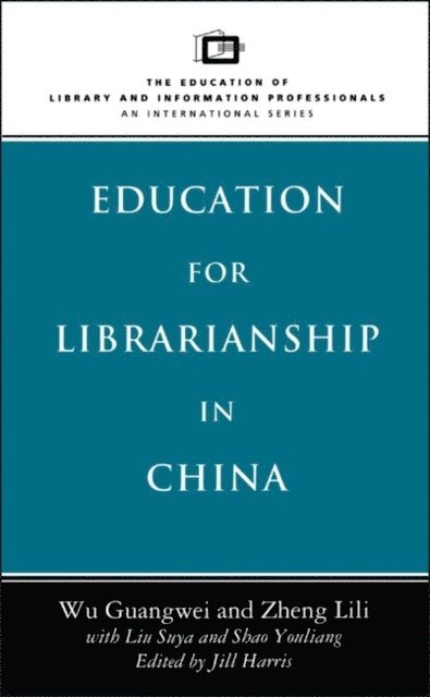 Wu Guangwei, Zheng Lili, Jill Harris - Education for Librarianship in China, E-bok