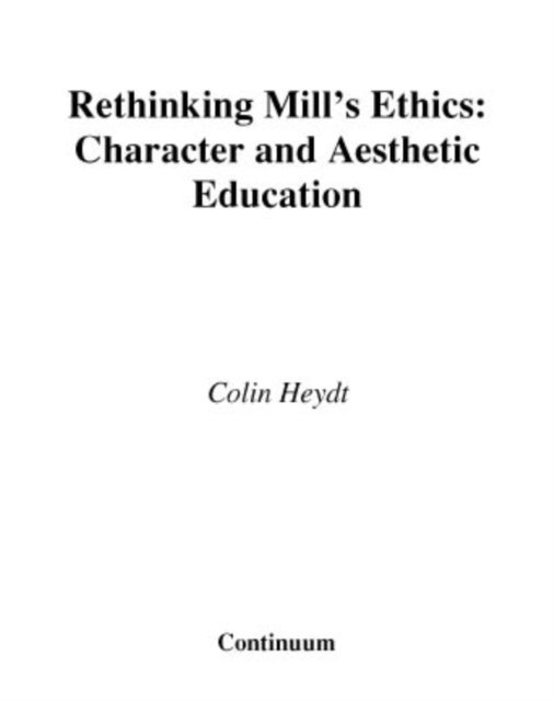 Colin Heydt - Rethinking Mill's Ethics, E-bok
