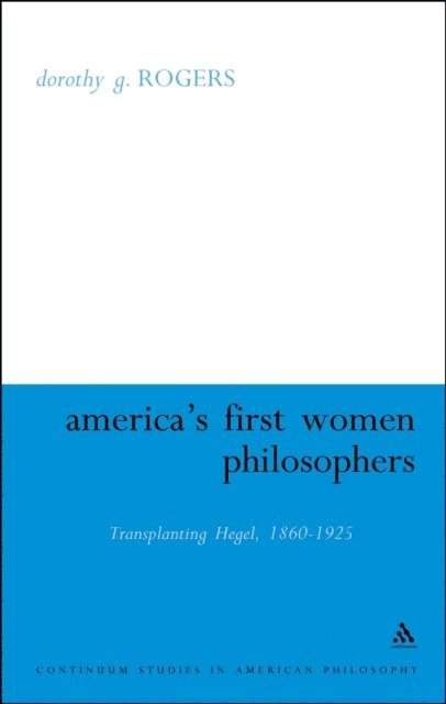 Dorothy G. Rogers - America's First Women Philosophers, E-bok