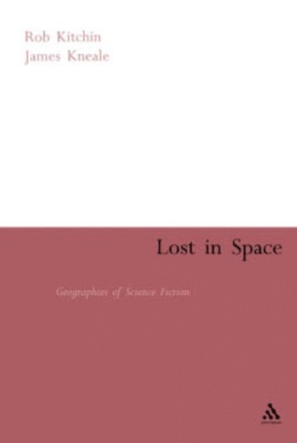 Rob Kitchin, James Kneale - Lost in Space, E-bok