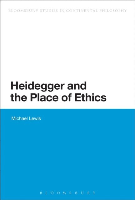 Michael Lewis - Heidegger and the Place of Ethics, E-bok
