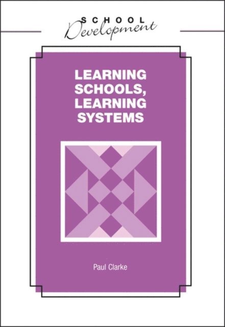 Paul Clarke - Learning Schools, Learning Systems, E-bok
