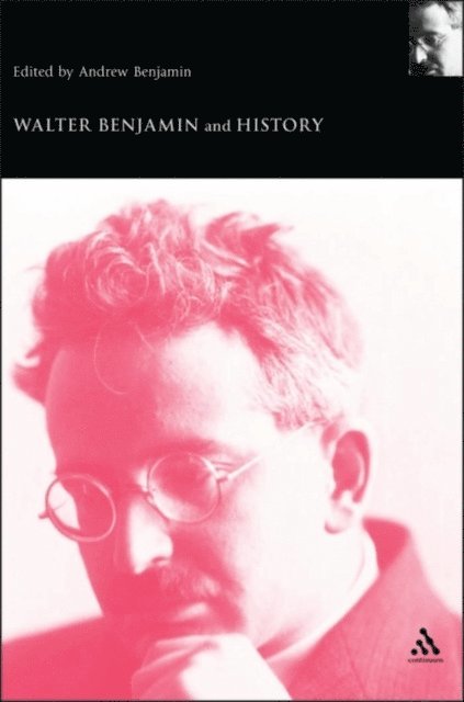 Andrew Benjamin - Walter Benjamin and History, E-bok