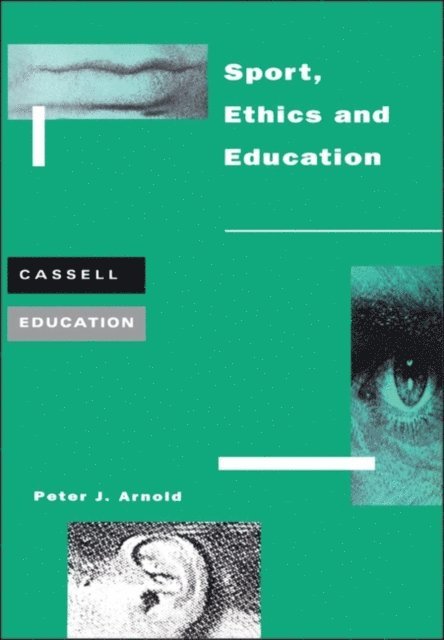 Peter Arnold - Sport, Ethics and Education, E-bok