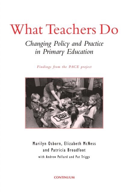 Andrew Pollard, Patricia Broadfoot, Elizabeth McNess, Marilyn Osborn, Pat Triggs - What Teachers Do, E-bok