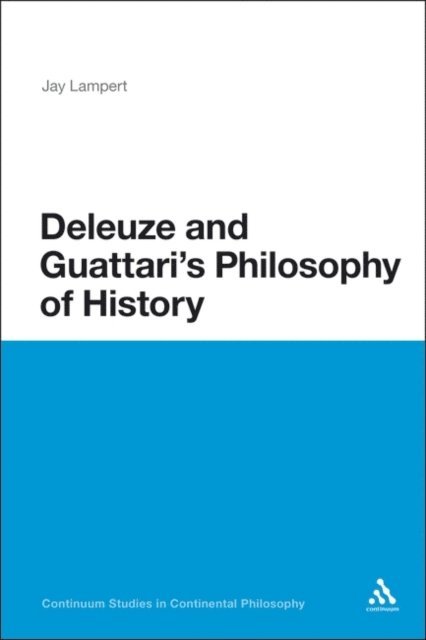 Jay Lampert - Deleuze and Guattari's Philosophy of History, E-bok