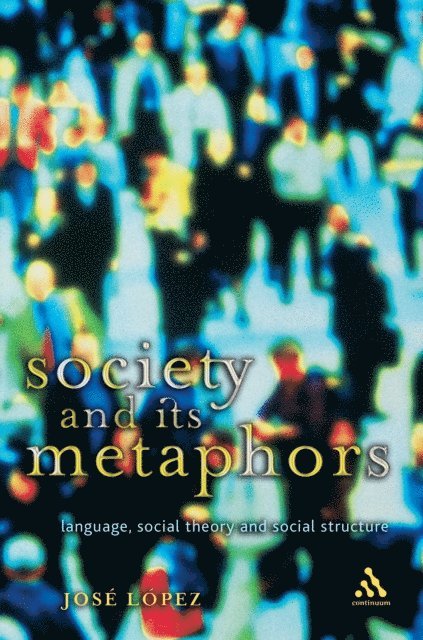 Jose Lopez - Society and Its Metaphors, E-bok