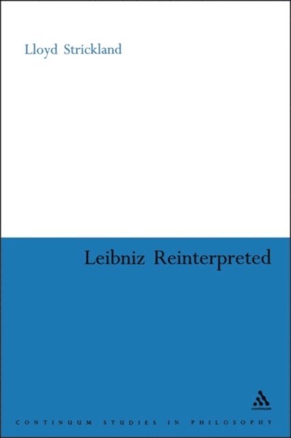 Lloyd Strickland - Leibniz Re-interpreted, E-bok