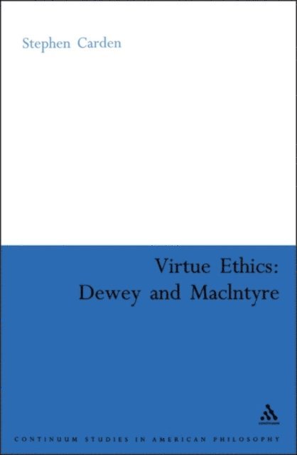 Stephen Carden - Virtue Ethics: Dewey and MacIntyre, E-bok