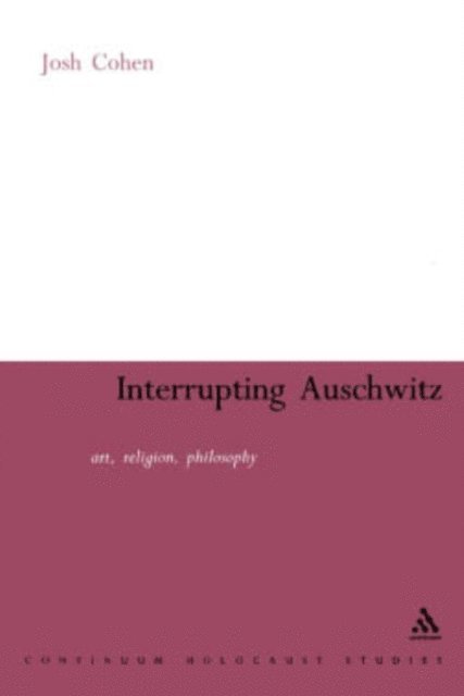 Josh Cohen - Interrupting Auschwitz, E-bok