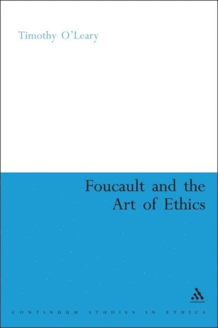 Timothy O'Leary - Foucault and the Art of Ethics, E-bok