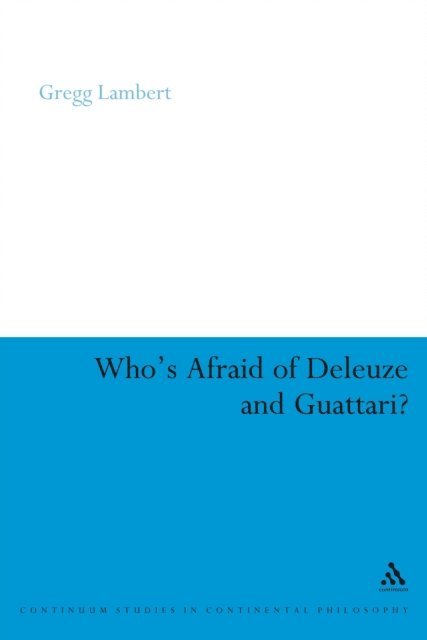 Gregg Lambert - Who's Afraid of Deleuze and Guattari?, E-bok