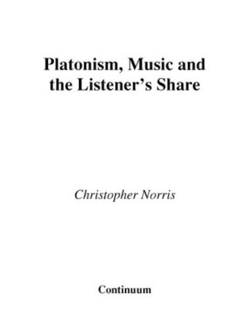 Christopher Norris - Platonism, Music and the Listener's Share, E-bok