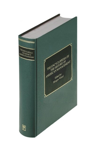 Morgen Witzel - Encyclopedia of History of American Management, E-bok