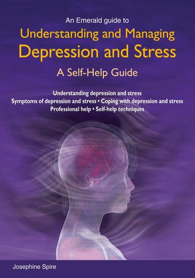 Josephine Spire - Understanding and Managing Depression and Stress, Häftad