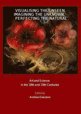 Andrew Graciano, Andrew Graciano - Visualising the Unseen, Imagining the Unknown, Perfecting the Natural, Inbunden