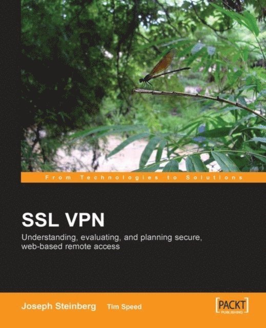 Joseph Steinberg - SSL VPN : Understanding, evaluating and planning secure, web-based remote access, E-bok