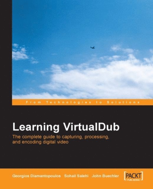 Sohail Salehi, Georgios Diamantopoulos - Learning VirtualDub: The Complete Guide to Capturing, Processing and Encoding Digital Video, E-bok