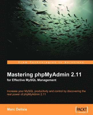 Marc Delisle - Mastering Phpmyadmin 2.11 for Effective MySQL Management, Häftad