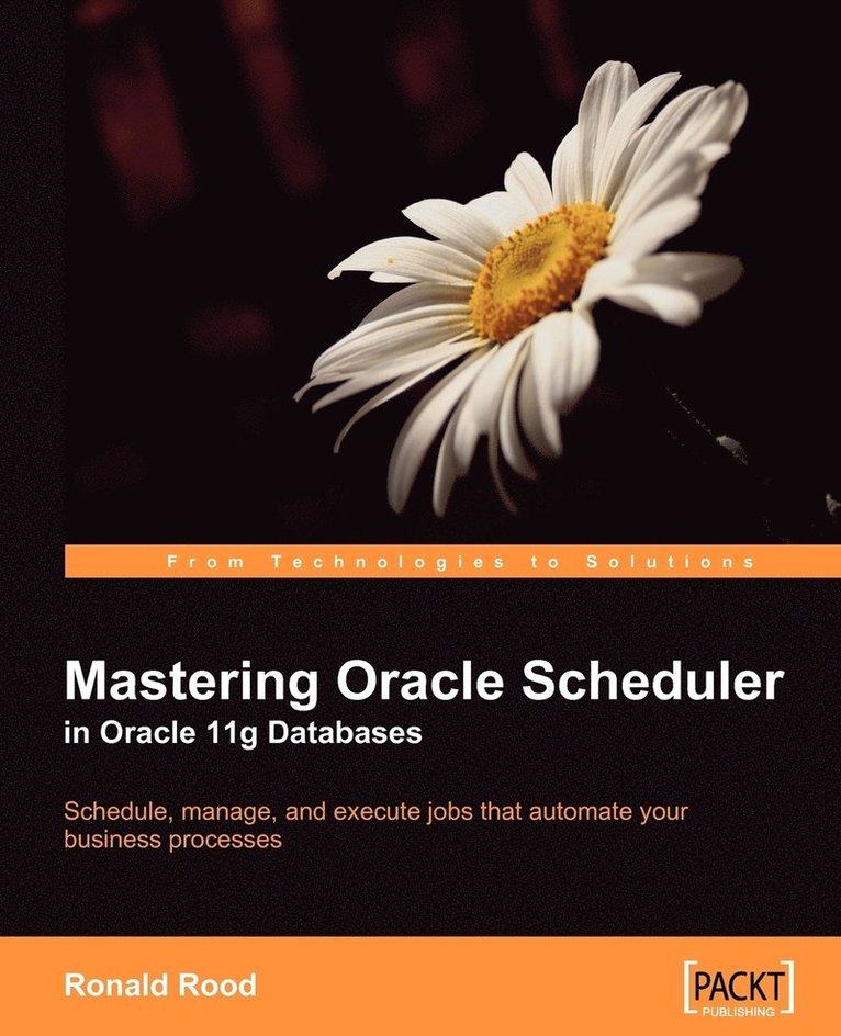 Ronald Rood - Mastering Oracle Scheduler in Oracle 11g Databases, Häftad