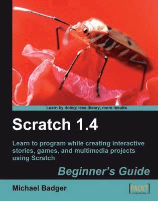 Michael Badger - Scratch 1.4: Beginner's Guide, Häftad. Tillgänglighet: Lägg i varukorg