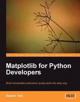 Sandro Tosi - Matplotlib for Python Developers, Häftad