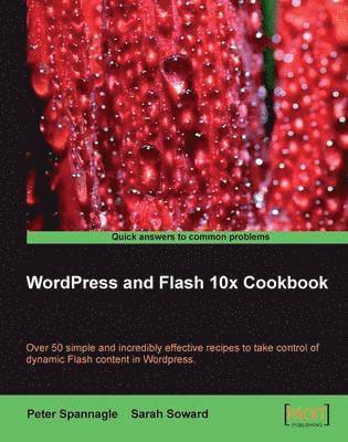 Sarah Soward, Peter Spannagle - Wordpress and Flash 10x Cookbook, Häftad. Tillgänglighet: Lägg i varukorg