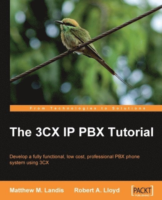 Robert Lloyd, Matthew M. Landis - 3CX IP PBX Tutorial, E-bok